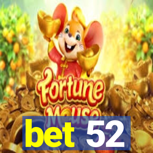 bet 52